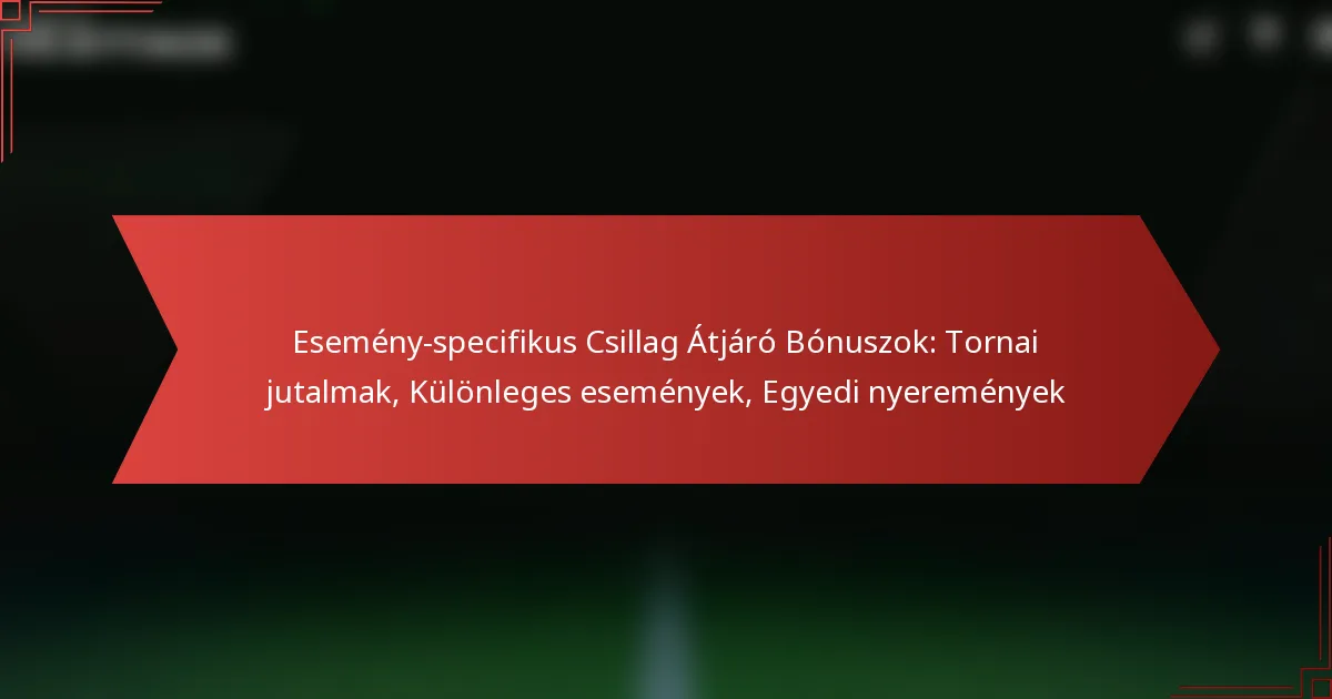 featured-image-esemeny-specifikus-csillag-atjaro-bonuszok-tornai-jutalmak-kulonleges-esemenyek-egyedi-nyeremenyek