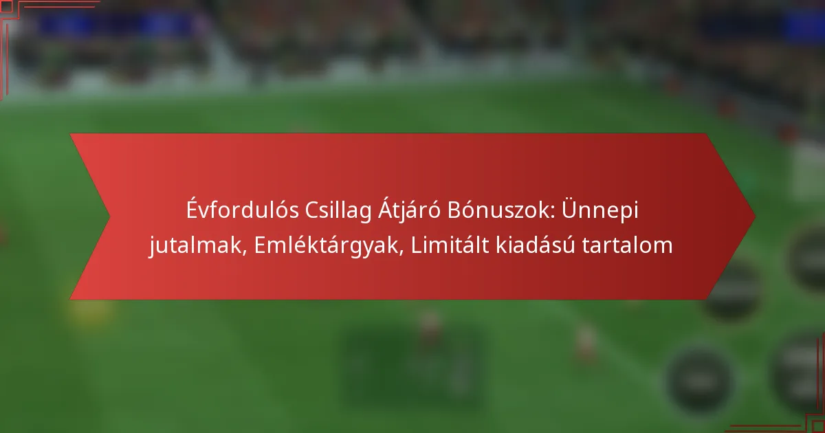 featured-image-evfordulos-csillag-atjaro-bonuszok-unnepi-jutalmak-emlektargyak-limitalt-kiadasu-tartalom