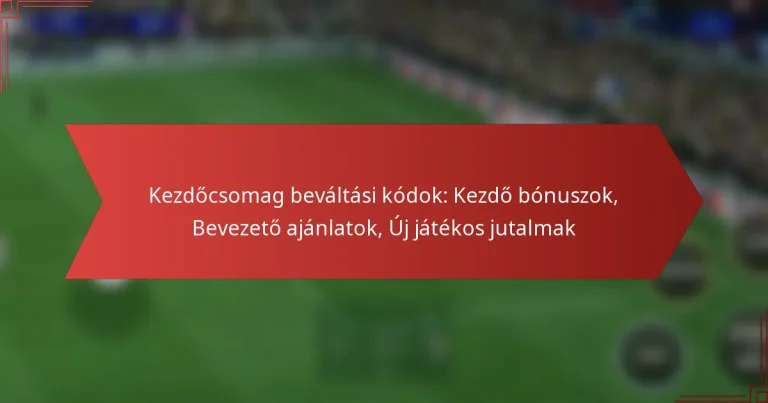 featured-image-kezdocsomag-bevaltasi-kodok-kezdo-bonuszok-bevezeto-ajanlatok-uj-jatekos-jutalmak