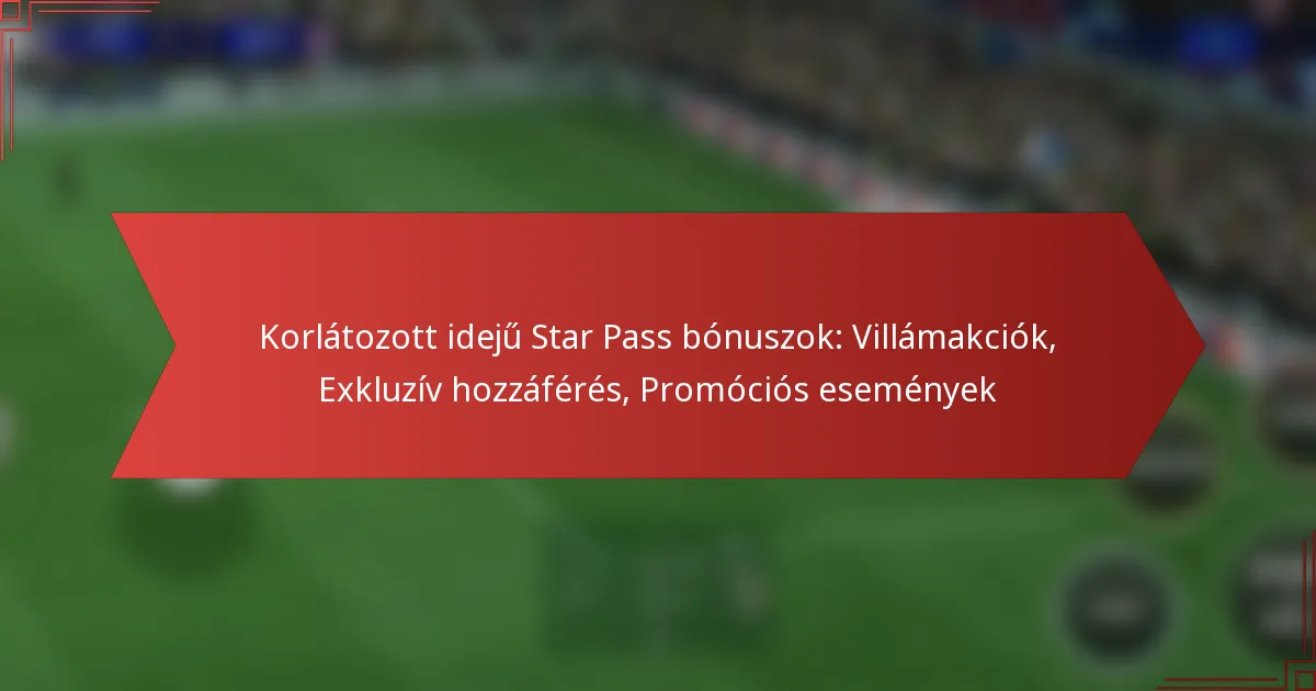 featured-image-korlatozott-ideju-star-pass-bonuszok-villamakciok-ekluziv-hozzaferes-promocios-esemenyek