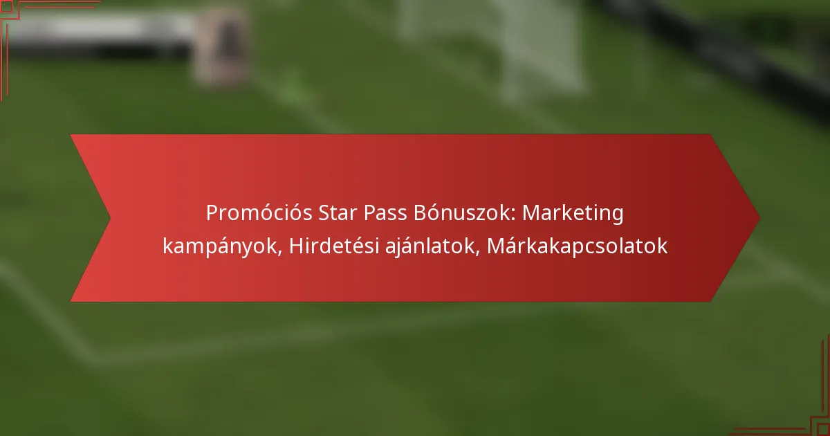 featured-image-promocios-star-pass-bonuszok-marketing-kampanyok-hirdetesi-ajanlatok-markakapcsolatok