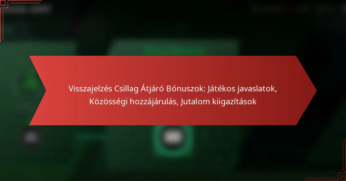 featured-image-visszajelzes-csillag-atjaro-bonuszok-jatekos-javaslatok-kozossegi-hozzajarulas-jutalom-kiigazitasok