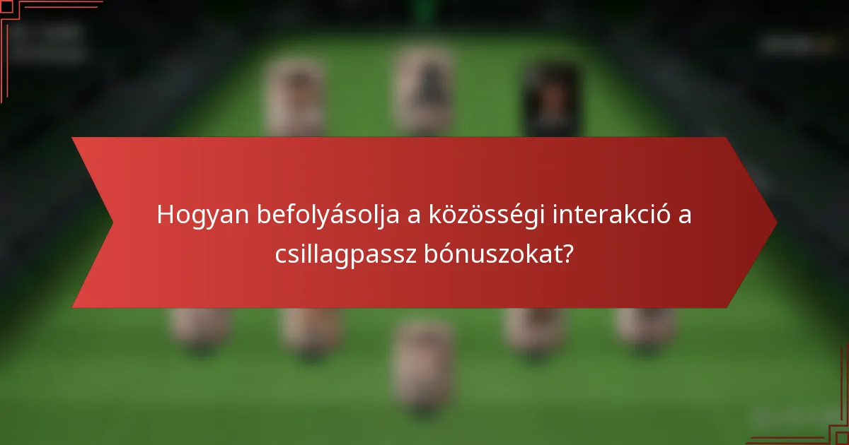 Hogyan befolyásolja a közösségi interakció a csillagpassz bónuszokat?