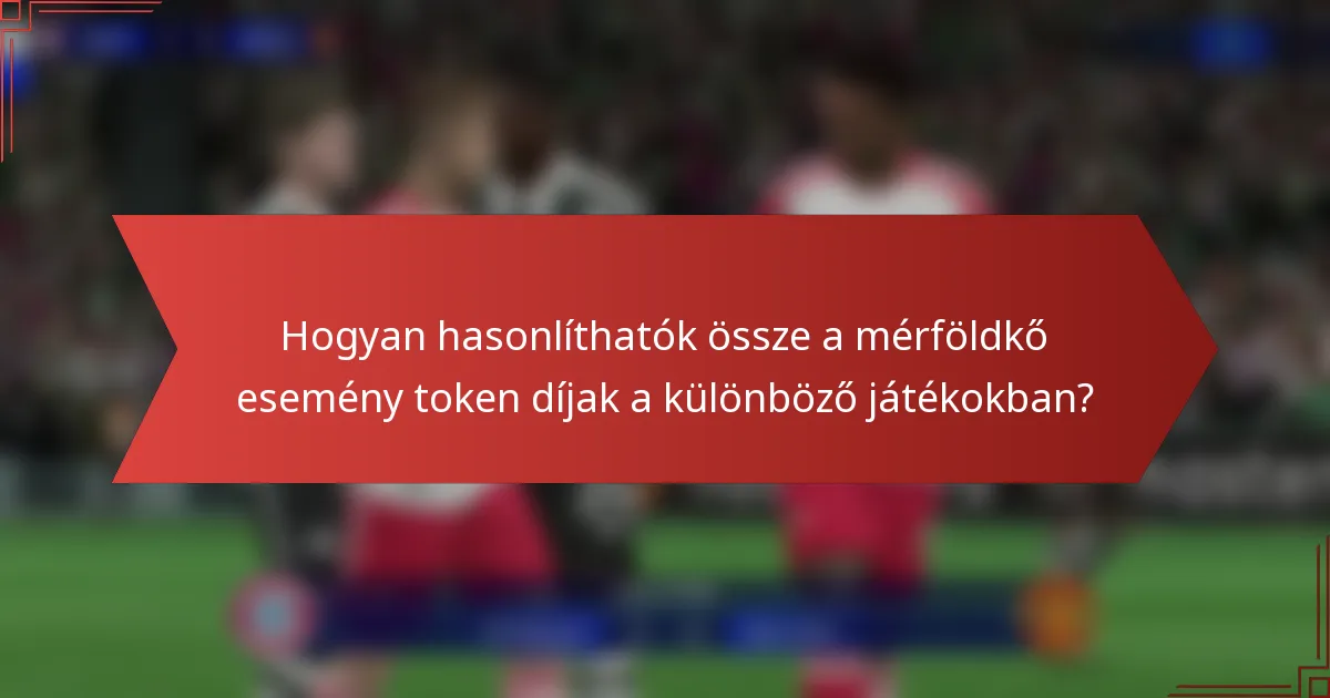 Hogyan hasonlíthatók össze a mérföldkő esemény token díjak a különböző játékokban?