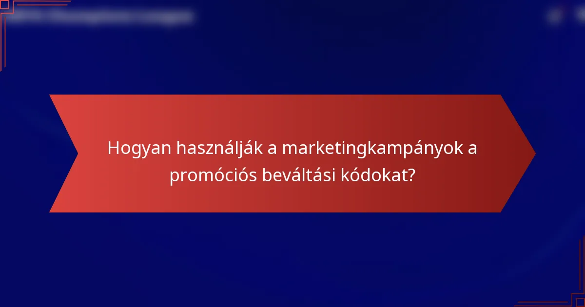 Hogyan használják a marketingkampányok a promóciós beváltási kódokat?