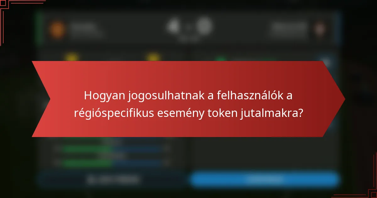 Hogyan jogosulhatnak a felhasználók a régióspecifikus esemény token jutalmakra?