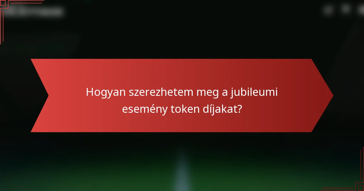 Hogyan szerezhetem meg a jubileumi esemény token díjakat?