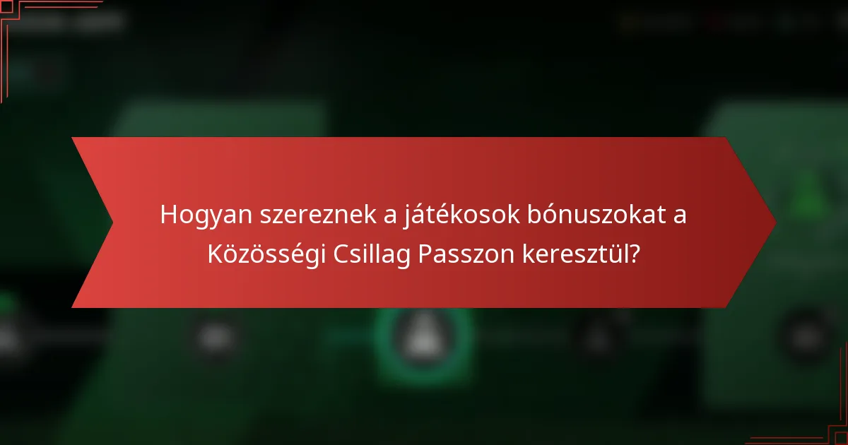 Hogyan szereznek a játékosok bónuszokat a Közösségi Csillag Passzon keresztül?