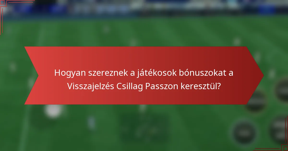 Hogyan szereznek a játékosok bónuszokat a Visszajelzés Csillag Passzon keresztül?