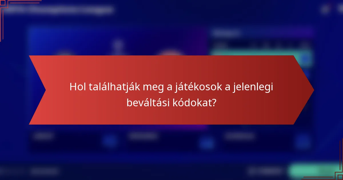 Hol találhatják meg a játékosok a jelenlegi beváltási kódokat?