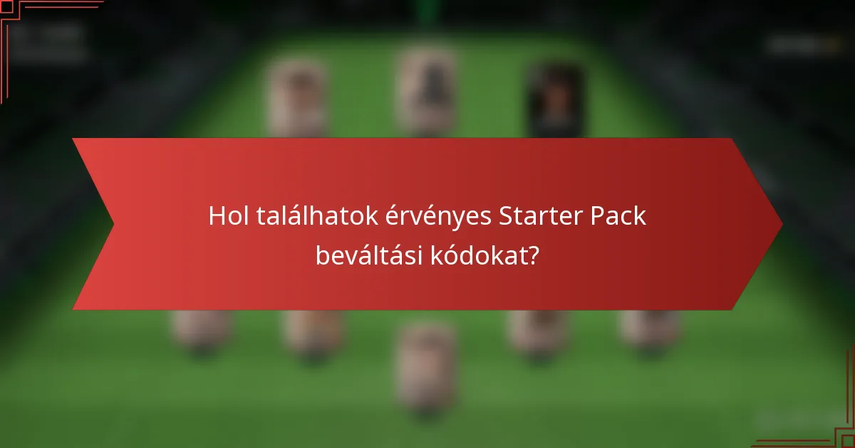 Hol találhatok érvényes Starter Pack beváltási kódokat?