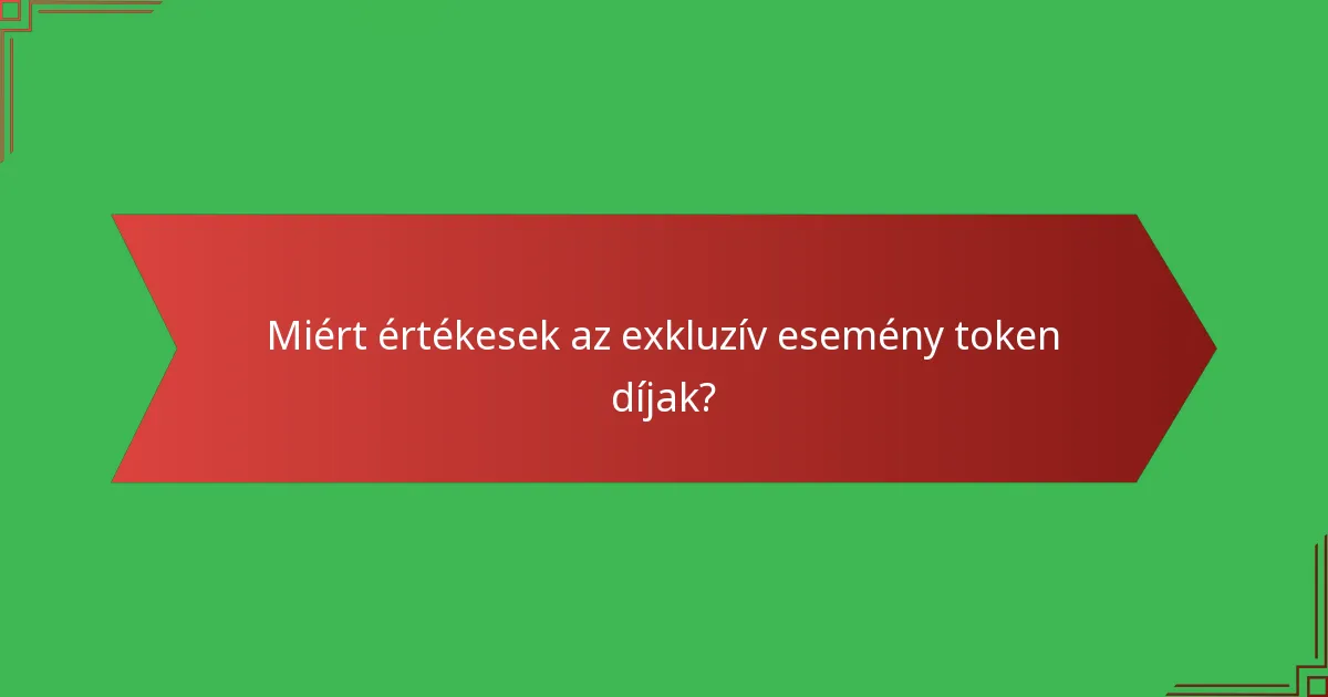 Miért értékesek az exkluzív esemény token díjak?