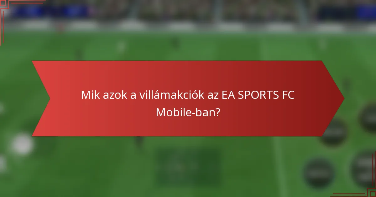 Mik azok a villámakciók az EA SPORTS FC Mobile-ban?
