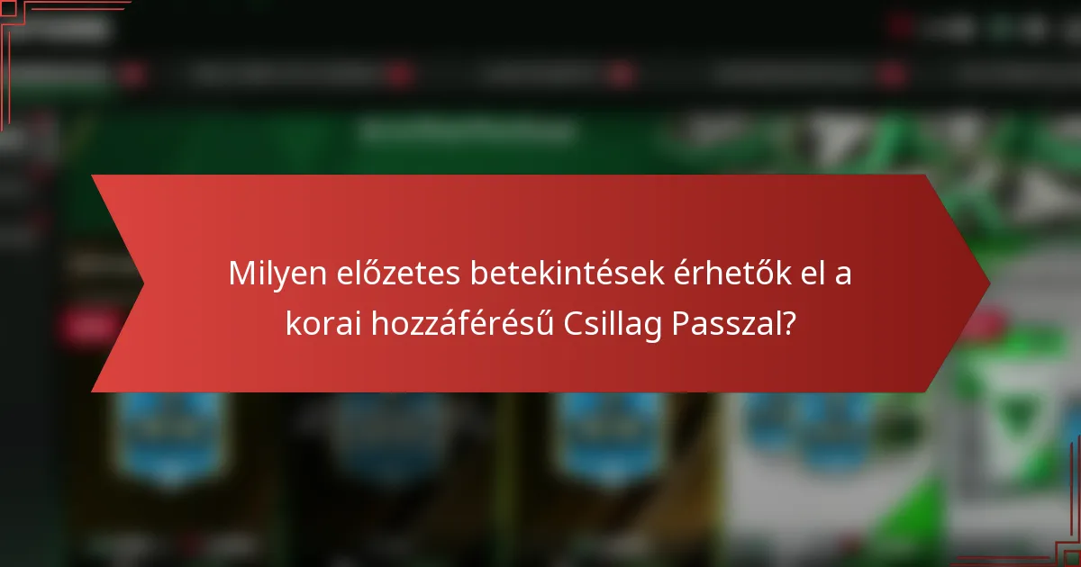 Milyen előzetes betekintések érhetők el a korai hozzáférésű Csillag Passzal?