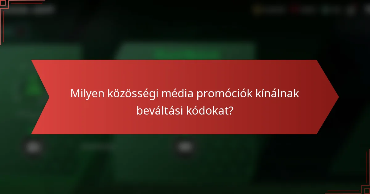Milyen közösségi média promóciók kínálnak beváltási kódokat?