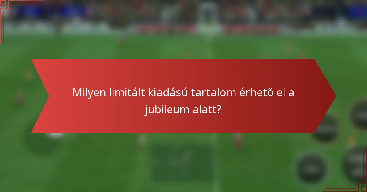 Milyen limitált kiadású tartalom érhető el a jubileum alatt?