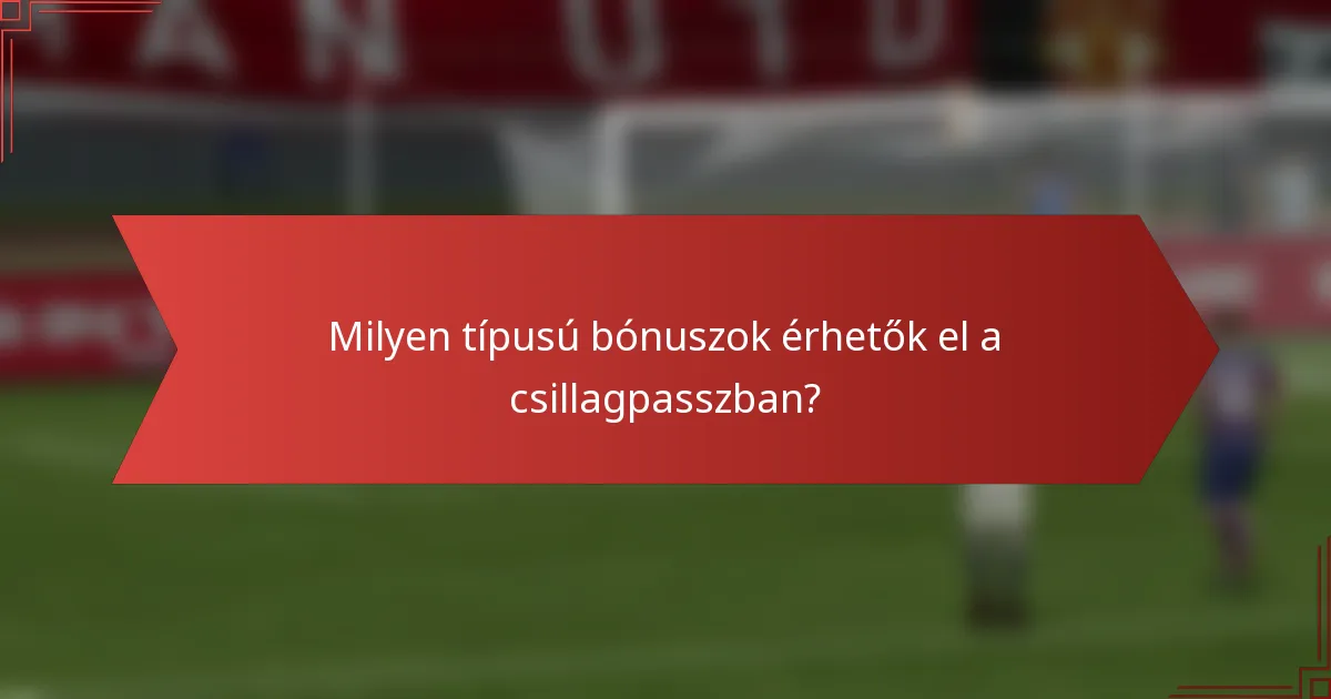 Milyen típusú bónuszok érhetők el a csillagpasszban?