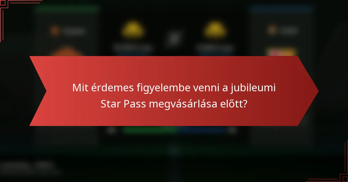 Mit érdemes figyelembe venni a jubileumi Star Pass megvásárlása előtt?