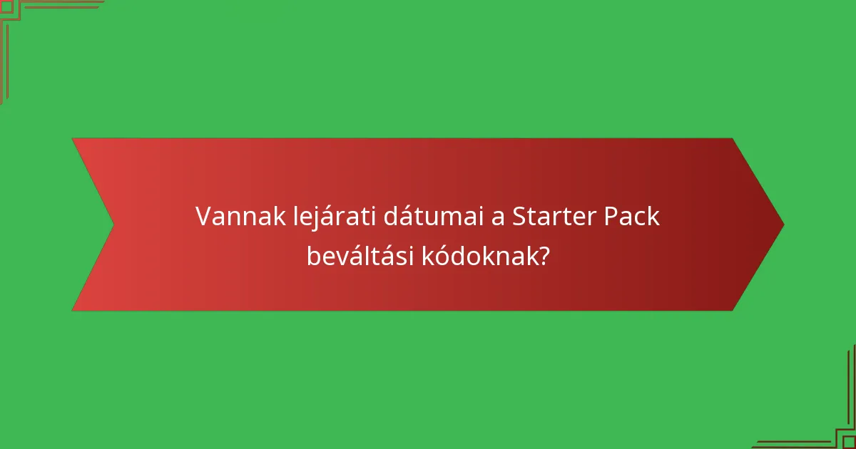 Vannak lejárati dátumai a Starter Pack beváltási kódoknak?